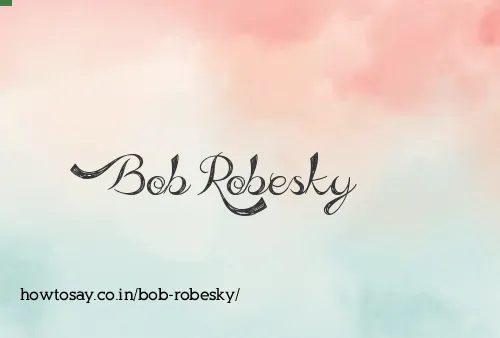 Bob Robesky