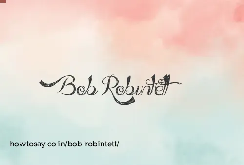 Bob Robintett