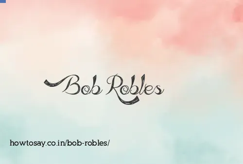 Bob Robles