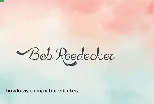 Bob Roedecker