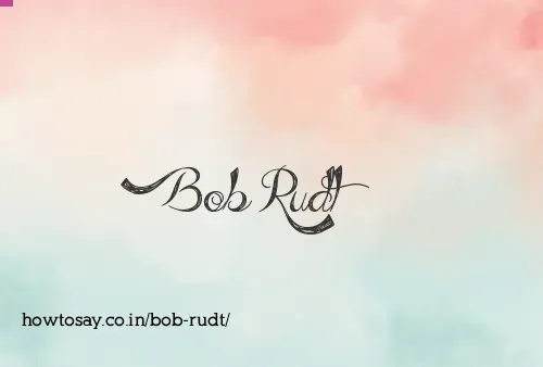 Bob Rudt