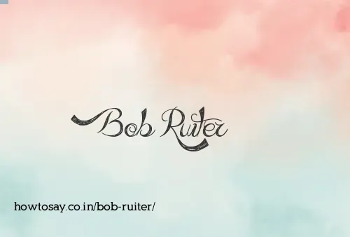 Bob Ruiter