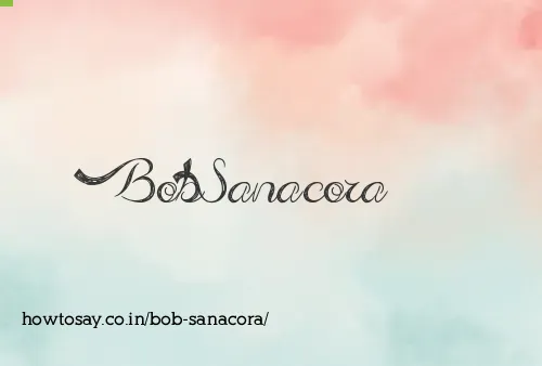 Bob Sanacora