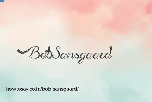 Bob Sansgaard