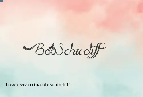 Bob Schircliff
