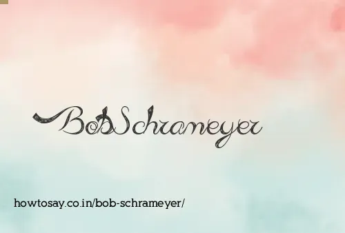 Bob Schrameyer