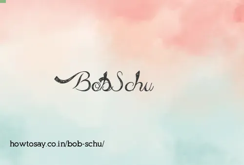 Bob Schu