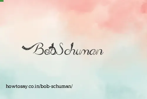 Bob Schuman