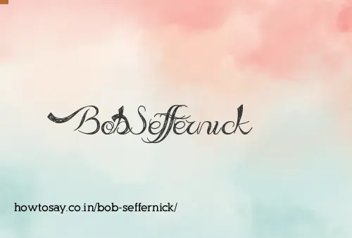 Bob Seffernick