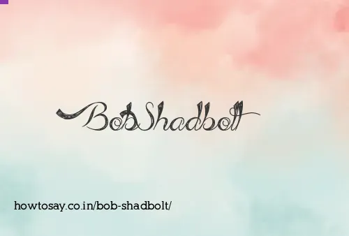Bob Shadbolt