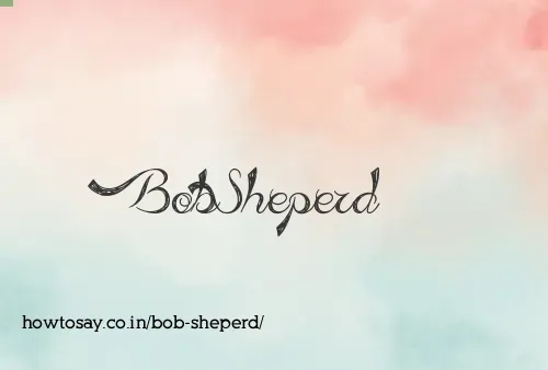 Bob Sheperd