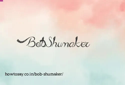 Bob Shumaker