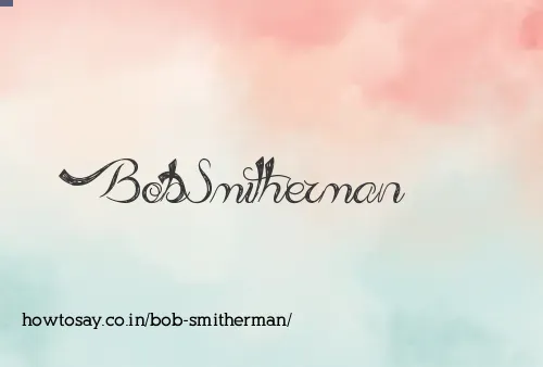 Bob Smitherman
