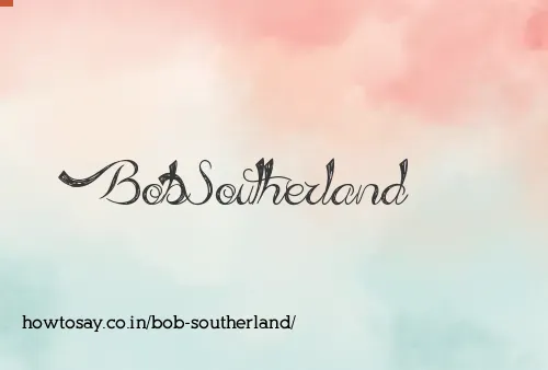 Bob Southerland
