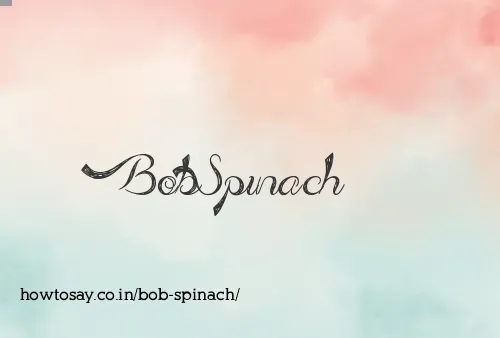 Bob Spinach