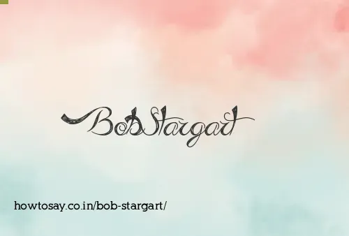 Bob Stargart