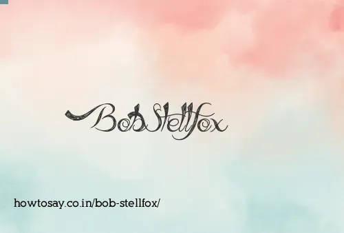 Bob Stellfox