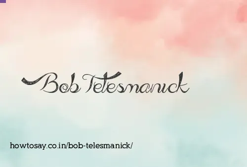 Bob Telesmanick