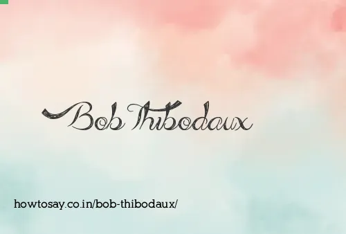 Bob Thibodaux
