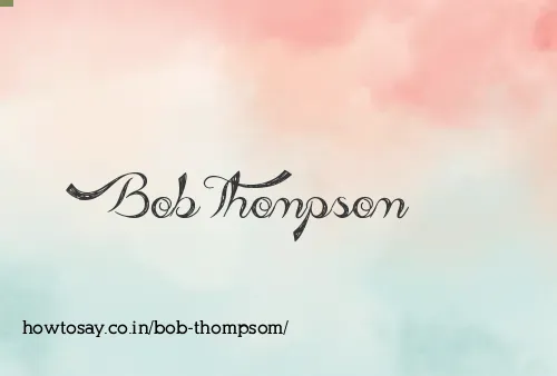 Bob Thompsom