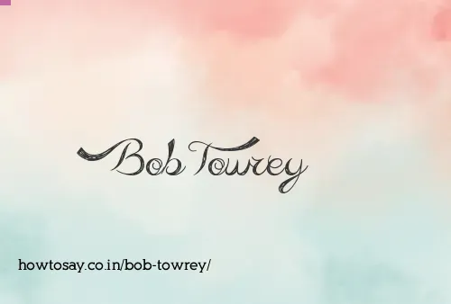 Bob Towrey