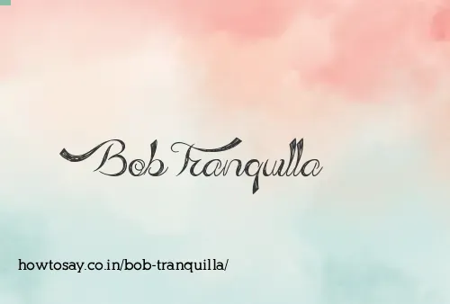 Bob Tranquilla
