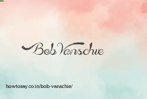 Bob Vanschie