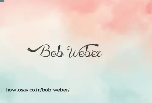 Bob Weber