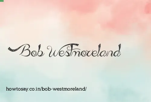 Bob Westmoreland