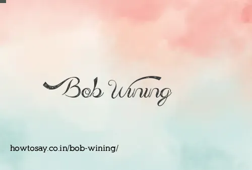 Bob Wining