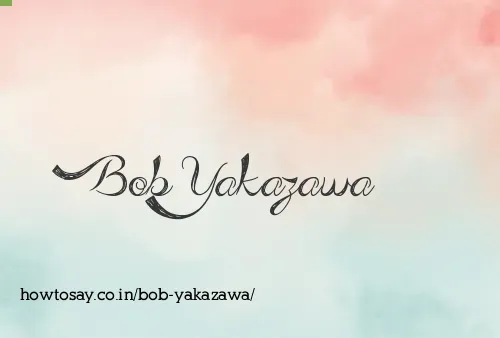 Bob Yakazawa