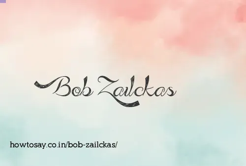 Bob Zailckas
