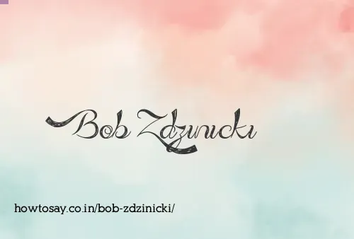 Bob Zdzinicki