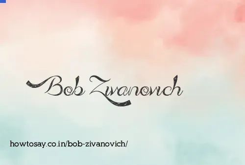 Bob Zivanovich