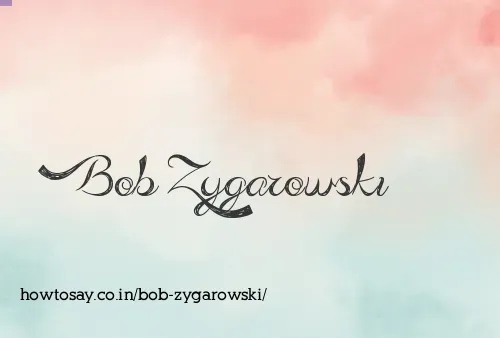 Bob Zygarowski
