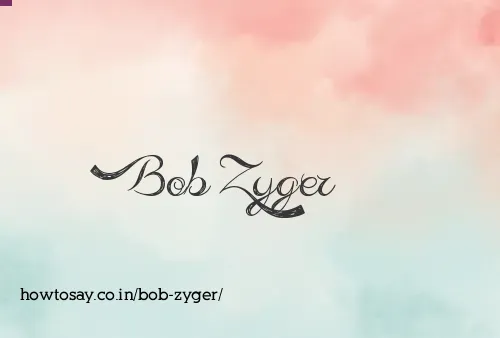 Bob Zyger