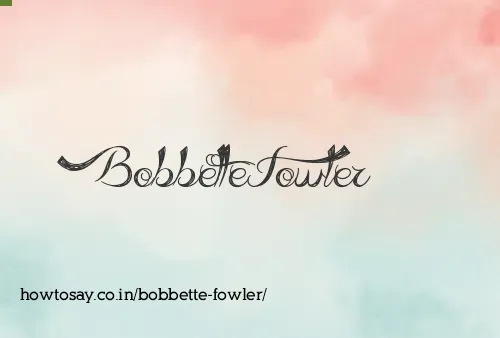 Bobbette Fowler