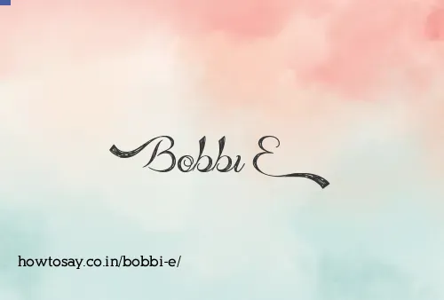 Bobbi E