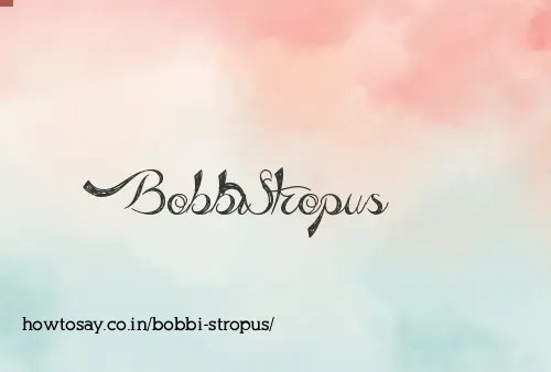 Bobbi Stropus