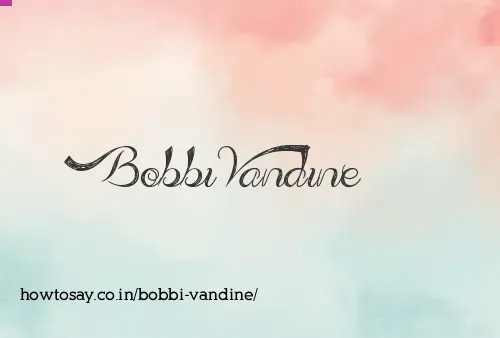 Bobbi Vandine