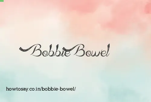 Bobbie Bowel