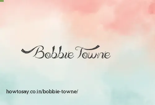 Bobbie Towne
