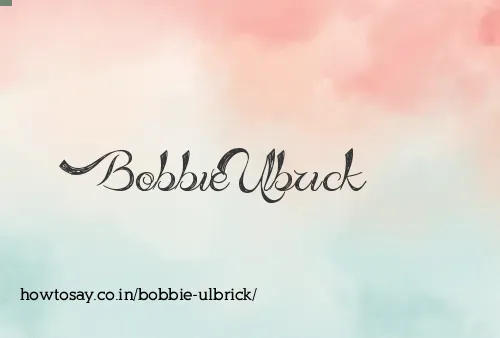 Bobbie Ulbrick