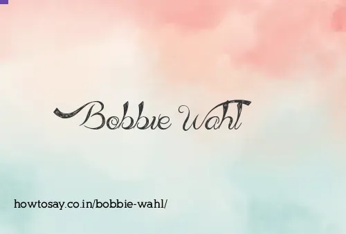 Bobbie Wahl