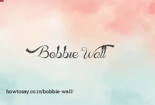 Bobbie Wall
