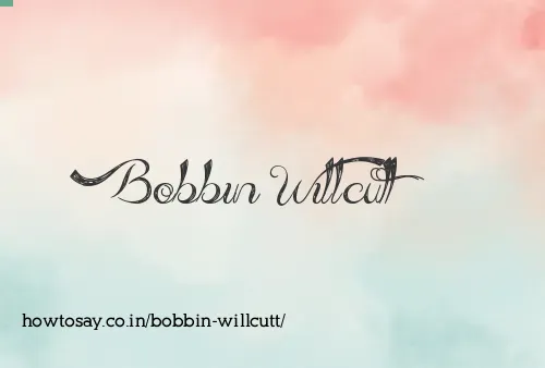 Bobbin Willcutt