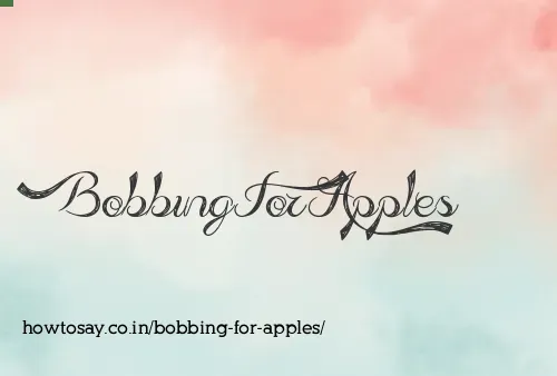 Bobbing For Apples