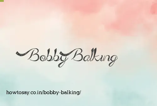 Bobby Balking