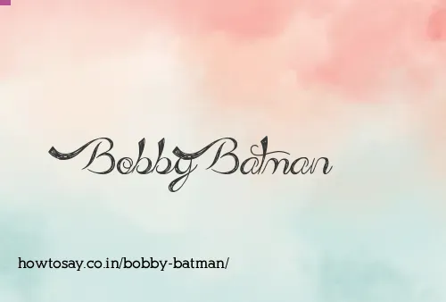 Bobby Batman