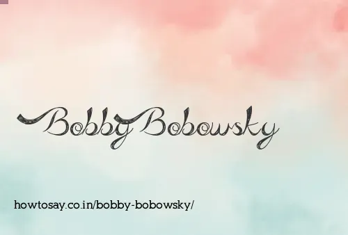 Bobby Bobowsky
